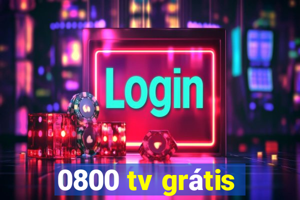 0800 tv grátis